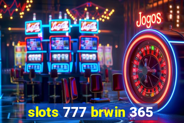 slots 777 brwin 365